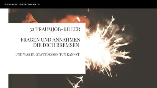 WWW.NATALIE-BERLEMANN.DE  32 TRAUMJOB-KILLER FRAGEN UND ANNAHMEN DIE DICH BREMSEN    