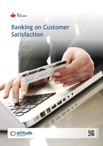 Banking on Customer Satisfaction Banco Santander is the largest financial group in the Iberian Península and Latin America. With the help of Altitude Software’s contact center applications, Banco Santander provides 2