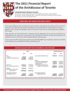 The 2011 Financial Report of the Archdiocese of Toronto ARCHDIOCESAN FINANCE COUNCIL His Eminence, Thomas Cardinal Collins, Mr. John P. McGrath (Chancellor, Temporal Affairs), Mr. William C. Dunlop (Comptroller), Mr. J.J