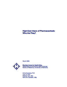 High-Cost Users of Pharmaceuticals: Who Are They? March 2005 Manitoba Centre for Health Policy Department of Community Health Sciences