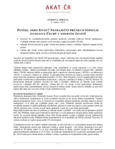 TISKOVÁ ZP RÁVA 9. dubna 2015 PENÍZE, NEBO ŽIVOT? NETRADIČNÍ PRŮZKUM POPISUJE INVESTICE ČECHŮ V OSOBNÍM ŽIVOTĚ 