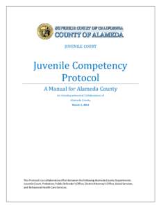 JUVENILE COURT  Juvenile Competency Protocol A Manual for Alameda County An Interdepartmental Collaboration of