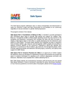 Organizational Development and Staff Diversity Safe Space  The Safe Space program addresses ways to reduce homophobia and heterosexism to