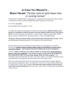 In Case You Missed It… Miami Herald: “Florida vows to stick fewer kids in nursing homes” “Florida vows to stick fewer kids in nursing homes: A state administrator says new rules are aimed at reducing the number o