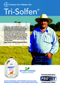 “I have been using Trisolfen to mules up to 12,000 lambs yearly since the product became available. The most important part of a lamb’s life is certainly the first six to twelve months when the lambs need to be given