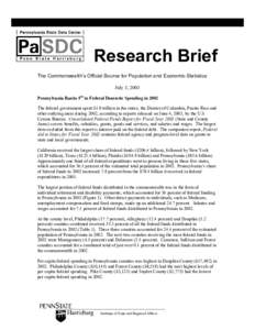 Research Brief The Commonwealth’s Official Source for Population and Economic Statistics July 3, 2003 Pennsylvania Ranks 5th in Federal Domestic Spending in 2002 The federal government spent $1.9 trillion in the states