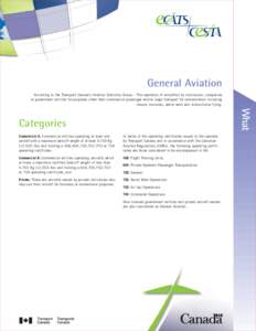 General Aviation According to the Transport Canada’s Aviation Statistics Group – The operation of aircraft(s) by individuals, companies or government entities for purposes other than commercial passenger and/or cargo