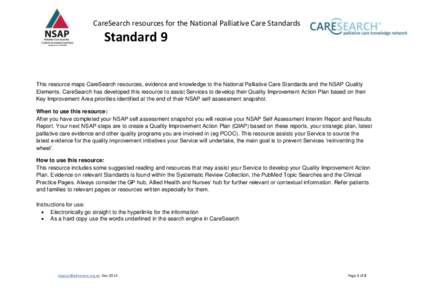 CareSearch resources for the National Palliative Care Standards  Standard 9 This resource maps CareSearch resources, evidence and knowledge to the National Palliative Care Standards and the NSAP Quality Elements. CareSea