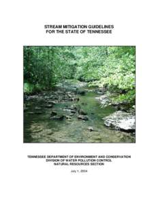 STREAM MITIGATION GUIDELINES FOR THE STATE OF TENNESSEE TENNESSEE DEPARTMENT OF ENVIRONMENT AND CONSERVATION DIVISION OF WATER POLLUTION CONTROL NATURAL RESOURCES SECTION