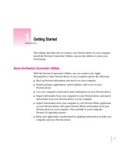 1  Getting Started This chapter describes how to connect your Newton device to your computer, install the Newton Connection Utilities, and use the utilities to create your