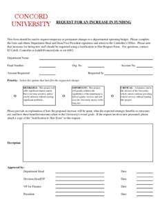 CONCORD UNIVERSITY REQUEST FOR AN INCREASE IN FUNDING  This form should be used to request temporary or permanent changes to a departmental operating budget. Please complete