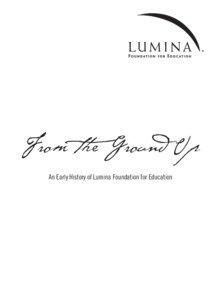 From the Ground Up An Early History of Lumina Foundation for Education