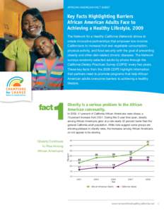 AFRICAN AMERICAN Fact Sheet  Key Facts Highlighting Barriers African American Adults Face to Achieving a Healthy Lifestyle, 2009 The Network for a Healthy California (Network) strives to