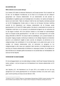 1  DE EUROPESE UNIE Welke toekomst voor de sociale dialoog? Op 22 oktober 2010 hebben de Nationale Arbeidsraad en de Europese denktank “Pour la solidarité” met de steun van het Belgische Voorzitterschap van de Raad 