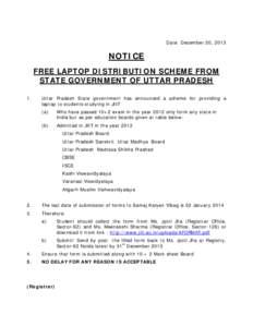 Date: December 20, 2013  NOTICE FREE LAPTOP DISTRIBUTION SCHEME FROM STATE GOVERNMENT OF UTTAR PRADESH 1.