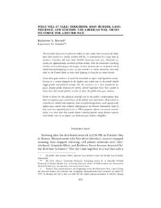 WHAT WILL IT TAKE? TERRORISM, MASS MURDER, GANG VIOLENCE, AND SUICIDES: THE AMERICAN WAY, OR DO WE STRIVE FOR A BETTER WAY? Katherine L. Record* Lawrence O. Gostin** The assertion that access to firearms makes us safe, r