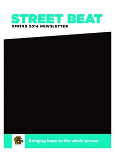 street beat SPRING 2014 newsletter Bringing hope to the whole person MS Street Beat - Spring 2014.indd 1