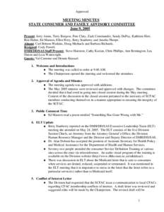 Approved  MEETING MINUTES STATE CONSUMER AND FAMILY ADVISORY COMMITTEE June 9, 2005 Present: Jerry Annis, Terry Burgess, Pete Clary, Zack Commander, Sandy DuPuy, Kathleen Herr,