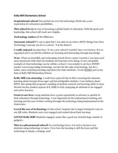 Kelly Mill Elementary School Inspirational school that pushed me over the technology divide into a new expectation for education possibilities. This school is on its way to becoming a global leader in education. With the