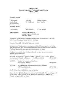 Minutes of the Chemical Dependency Professionals Board Meeting March 3, 2008 Members present: Craig Comedy