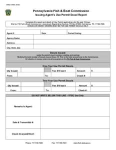 PFBC-UP001[removed]Pennsylvania Fish & Boat Commission Issuing Agent’s Use Permit Decal Report Complete this report and attach all Use Permit applications for the past 10 days. Mail to: PA Fish & Boat Commission, Lice