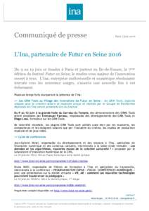 Communiqué de presse  Paris | juin 2016 L’Ina, partenaire de Futur en Seine 2016 Du 9 au 19 juin se tiendra à Paris et partout en Ile-de-France, la 7ème