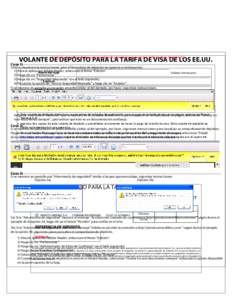 Por favor, tome una de las acciones identificadas abajo para mostrar el formulario de depósito. VOLANTE DE DEPÓSITO PARA LA TARIFA DE VISA DE LOS EE.UU. Caso 1)