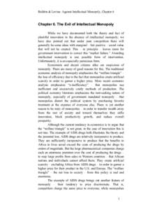 Boldrin & Levine: Against Intellectual Monopoly, Chapter 6  Chapter 6. The Evil of Intellectual Monopoly While we have documented both the theory and fact of plentiful innovation in the absence of intellectual monopoly, 