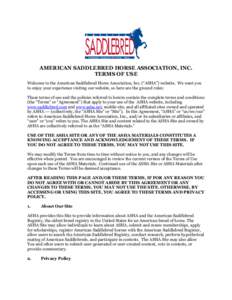 AMERICAN SADDLEBRED HORSE ASSOCIATION, INC. TERMS OF USE Welcome to the American Saddlebred Horse Association, Inc. (“ASHA”) website. We want you to enjoy your experience visiting our website, so here are the ground 