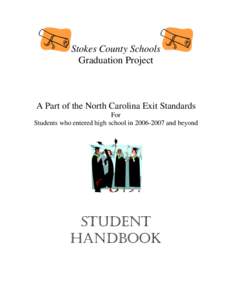 Stokes County Schools Graduation Project A Part of the North Carolina Exit Standards For Students who entered high school in[removed]and beyond