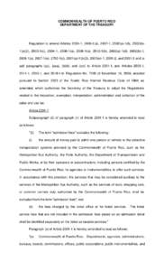 COMMONWEALTH OF PUERTO RICO DEPARTMENT OF THE TREASURY Regulation to amend Articles[removed], [removed]a), 2407-1, 2502(a)-1(b), 2502(b)1(a)(2), [removed]c), 2504-1, [removed]a), [removed]a), [removed]b), 2602(a)-1(d), 2602(b)-1, 26