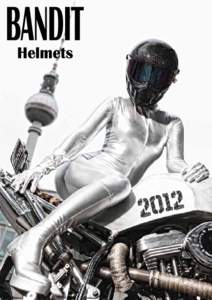 2012  Bandit Helmets Die Marke BANDIT gibt es in Deutschland seit 1996, also mittlerweile 15 Jahre. Während die Anfänge in der damals aufkommenden Streetfighter Szene liegen, haben wir heute