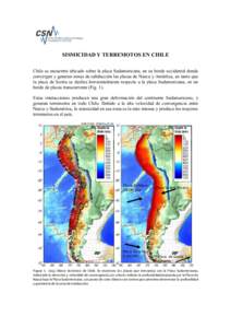 SISMICIDAD Y TERREMOTOS EN CHILE Chile se encuentra ubicado sobre la placa Sudamericana, en su borde occidental donde convergen y generan zonas de subducción las placas de Nazca y Antártica, en tanto que la placa de Sc