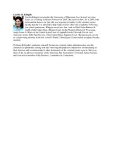 Cecelia M. Klingele Cecelia Klingele returned to the University of Wisconsin Law School, her alma mater, as a Visiting Assistant Professor in[removed]She received her J.D. in 2005 with top academic honors (in fact, she was