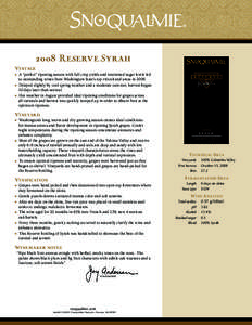 2008 Reserve Syrah  VINTAGE A “perfect” ripening season with full crop yields and restrained sugar levels led to outstanding wines from Washington State’s top viticultural areas in 2008.