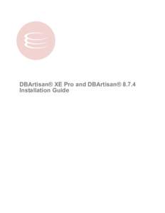 DBArtisan® XE Pro and DBArtisan® 8.7.4 Installation Guide © 2010 Embarcadero Technologies, Inc. Embarcadero, the Embarcadero Technologies logos, and all other Embarcadero Technologies product or service names are tra