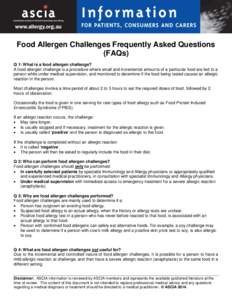 Food Allergen Challenges Frequently Asked Questions (FAQs) Q 1: What is a food allergen challenge? A food allergen challenge is a procedure where small and incremental amounts of a particular food are fed to a person whi