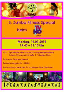 3. Zumba Fitness Special beim Montag, [removed]:45 – 21:15 Uhr Ort: Sporthalle der Schule für Körperbehinderte Maria-Montessori-Straße 2 / Nieder-Olm