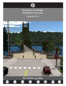 Stillwater Lift Bridge Endowment Account December 2012 Report to the Minnesota Legislature as required by Minn. Stat. § 165.15, Subd. 8. In accordance with Minn. Stat. § 3.197, the estimated cost of preparing this rep