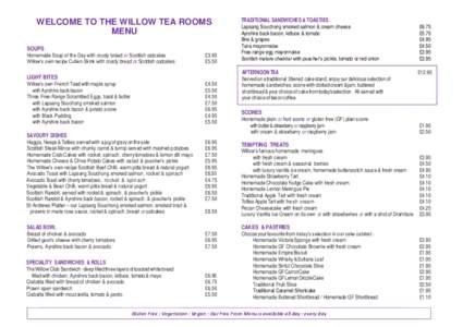 WELCOME TO THE WILLOW TEA ROOMS MENU SOUPS Homemade Soup of the Day with crusty bread or Scottish oatcakes Willow’s own recipe Cullen Skink with crusty bread or Scottish oatcakes