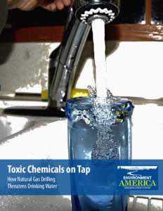 Toxic Chemicals on Tap How Natural Gas Drilling Threatens Drinking Water Toxic Chemicals on Tap How Natural Gas Drilling