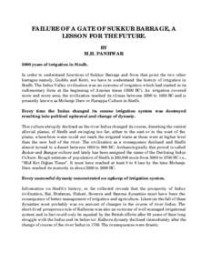 FAILURE OF A GATE OF SUKKUR BARRAGE, A LESSON FOR THE FUTURE. BY M.H. PANHWAR 5000 years of irrigation in Sindh. In order to understand functions of Sukkur Barrage and from that point the two other