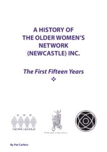 A HISTORY OF THE OLDER WOMEN’S NETWORK (NEWCASTLE) INC. The First Fifteen Years 