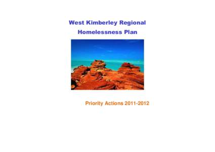 West Kimberley Regional Homelessness Plan Priority Actions[removed]  INTRODUCTION