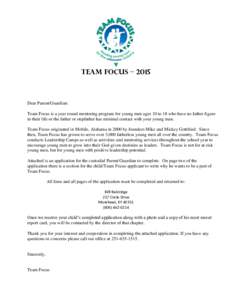Team Focus – 2015  Dear Parent/Guardian: Team Focus is a year round mentoring program for young men ages 10 to 18 who have no father figure in their life or the father or stepfather has minimal contact with your young 