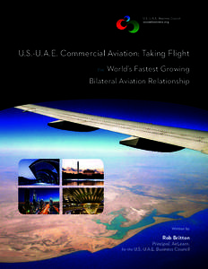 U.S.-U.A.E. Commercial Aviation: Taking Flight World’s Fastest Growing Bilateral Aviation Relationship the  Written by