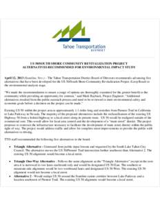 US 50/SOUTH SHORE COMMUNITY REVITALIZATION PROJECT ALTERNATIVES RECOMMENDED FOR ENVIRONMENTAL IMPACT STUDY April 12, 2013 (Stateline, Nev.) – The Tahoe Transportation District Board of Directors recommends advancing fi