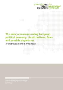 The policy consensus ruling European political economy: its attractions, flaws and possible departures by Waltraud Schelkle & Anke Hassel  Dahrendorf Symposium Paper