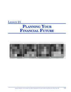 LESSON 21  PLANNING YOUR FINANCIAL FUTURE  LEARNING, EARNING, AND INVESTING FOR A NEW GENERATION © COUNCIL FOR ECONOMIC EDUCATION, NEW YORK, NY
