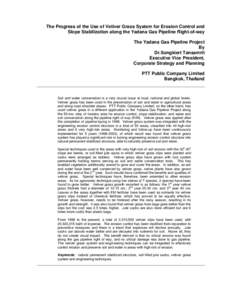 The Progress of the Use of Vetiver Grass System for Erosion Control and Slope Stabilization along the Yadana Gas Pipeline Right-of-way The Yadana Gas Pipeline Project By Dr.Songkiert Tansamrit Executive Vice President,